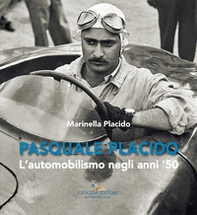 Pasquale Placido. L'automobilismo negli anni '50 - Librerie.coop Pasquale Placido. L'automobilismo negli anni '50 - Librerie.coop