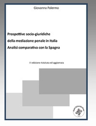 Prospettive socio-giuridiche della mediazione penale in Italia. Analisi comparativa con la Spagna - Librerie.coop