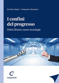 I confini del progresso. Diritti, libertà e nuove tecnologie - Librerie.coop I confini del progresso. Diritti, libertà e nuove tecnologie - Librerie.coop