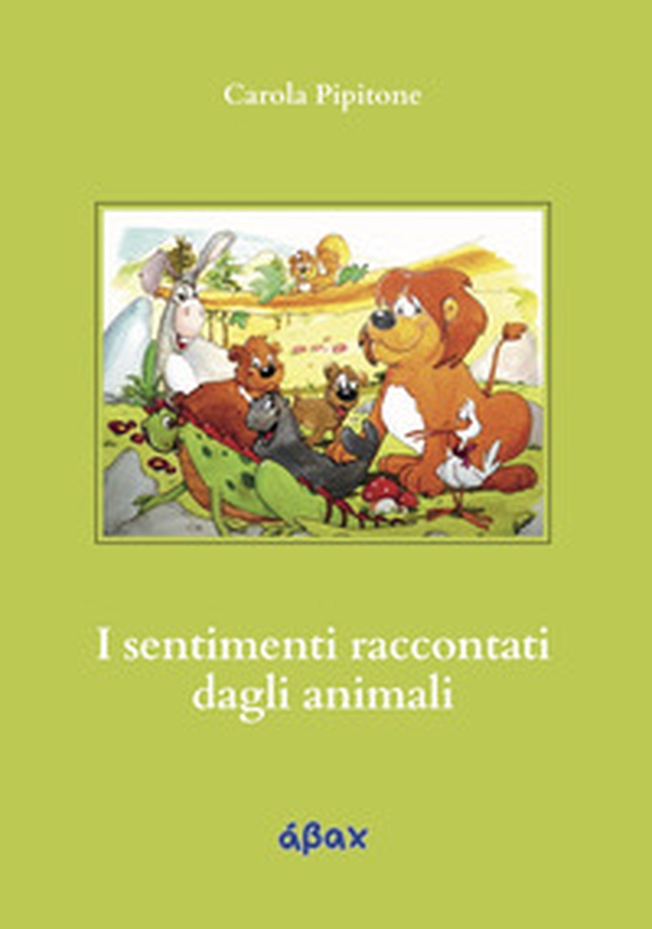 I sentimenti raccontati dagli animali - Librerie.coop I sentimenti raccontati dagli animali - Librerie.coop