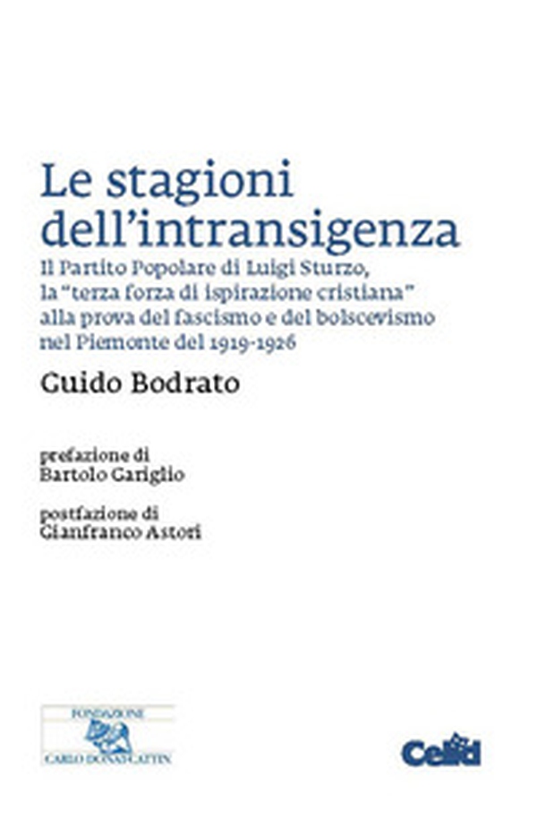 Le stagioni dell'intransigenza. Il Partito Popolare di Luigi Sturzo, la «terza forza di ispirazione cristiana» alla prova del fascimo e del bolscevismo nel Piemonte del 1919-1926 - Librerie.coop Le stagioni dell'intransigenza. Il Partito Popolare di Luigi Sturzo, la «terza forza di ispirazione cristiana» alla prova del fascimo e del bolscevismo nel Piemonte del 1919-1926 - Librerie.coop
