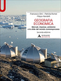 Geografia economica. Mercati, imprese, ambiente e le sfide del mondo contemporaneo - Librerie.coop