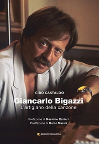 Giancarlo Bigazzi. L'artigiano della canzone - Librerie.coop