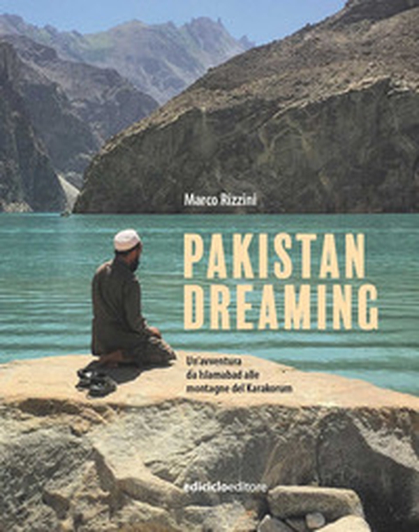Pakistan dreaming. Un'avventura da Islamabad alle montagne del Karakorum - Librerie.coop Pakistan dreaming. Un'avventura da Islamabad alle montagne del Karakorum - Librerie.coop