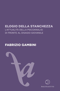 Elogio della stanchezza. L'attualità della psicoanalisi di fronte al disagio giovanile - Librerie.coop