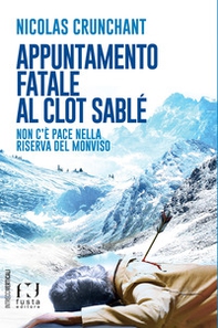Appuntamento fatale al Clot Sablé. Non c'è pace nella Riserva del Monviso - Librerie.coop