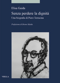 Senza perdere la dignità. Una biografia di Piero Terracina - Librerie.coop