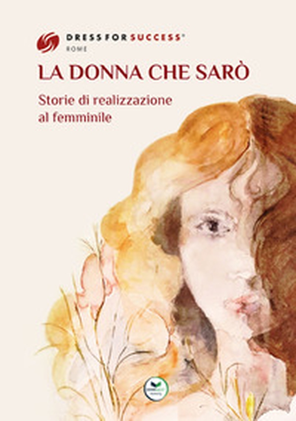 La donna che sarò. Storie di realizzazione al femminile - Librerie.coop La donna che sarò. Storie di realizzazione al femminile - Librerie.coop