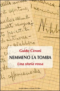 Nemmeno la tomba. Una storia rossa - Librerie.coop