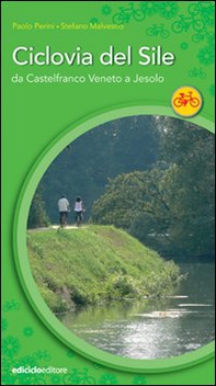 La ciclovia del Sile. Da Castelfranco Veneto a Jesolo - Librerie.coop