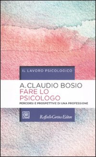 Fare lo psicologo. Percorsi e prospettive di una professione - Librerie.coop