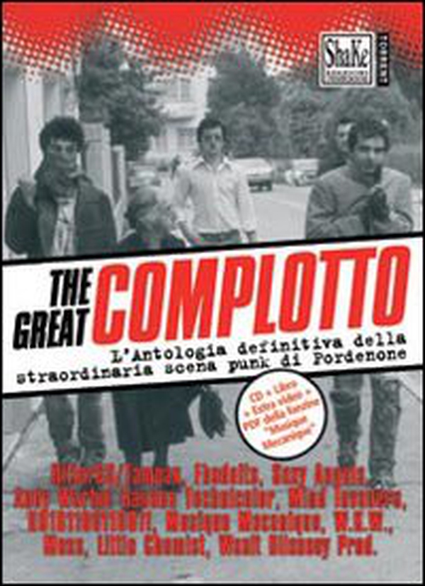 The Great complotto. L'antologia definitiva della straordinaria scena punk di Pordenone - Librerie.coop The Great complotto. L'antologia definitiva della straordinaria scena punk di Pordenone - Librerie.coop