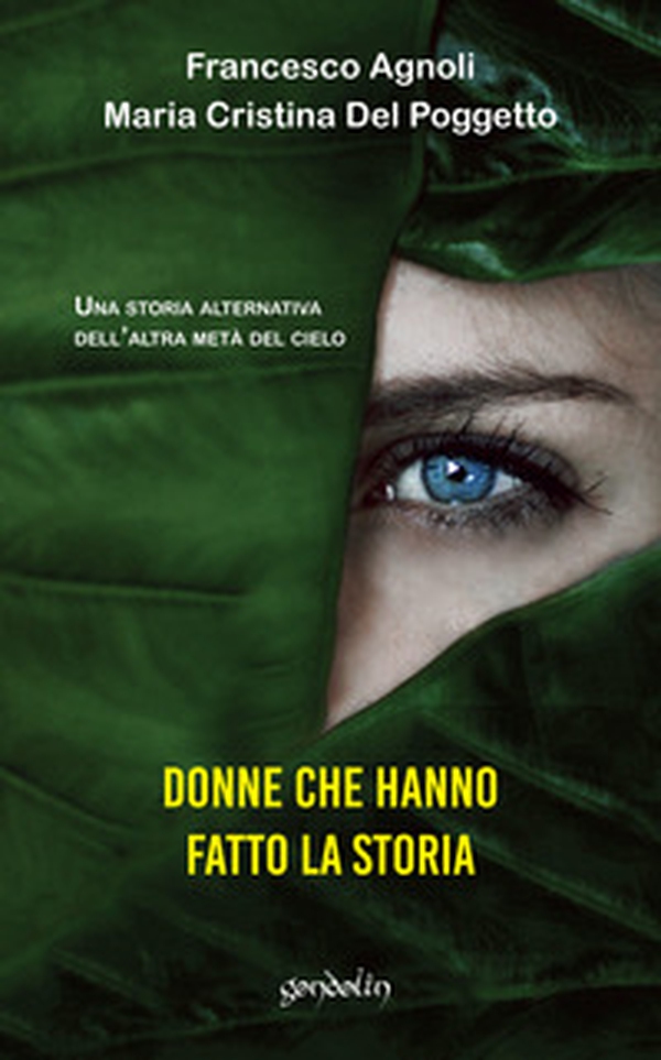 10 Donne Che Hanno Fatto La Storia Donne che hanno fatto la storia. Una storia alternativa dell'altra metà