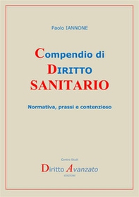 Compendio di diritto sanitario. Normativa, prassi e contenzioso - Librerie.coop Compendio di diritto sanitario. Normativa, prassi e contenzioso - Librerie.coop