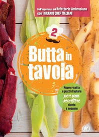 Butta in tavola. Nuove ricette e piatti d'autore per non scartare niente e nessuno - Vol. 2 - Librerie.coop