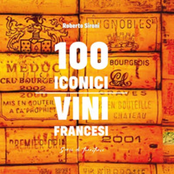 100 iconici vini francesi - Librerie.coop 100 iconici vini francesi - Librerie.coop