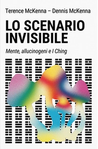 Lo scenario invisibile. Mente, allucinogeni e I Ching - Librerie.coop Lo scenario invisibile. Mente, allucinogeni e I Ching - Librerie.coop