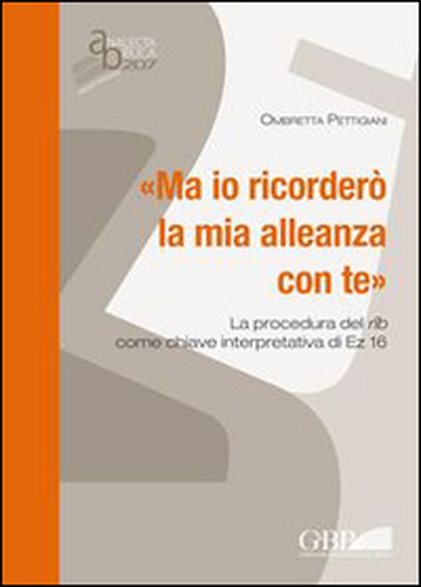 «Ma io ricorderò la mia alleanza con te»: la procedura del rib come chiave interpretativa di EZ 16 - Librerie.coop «Ma io ricorderò la mia alleanza con te»: la procedura del rib come chiave interpretativa di EZ 16 - Librerie.coop