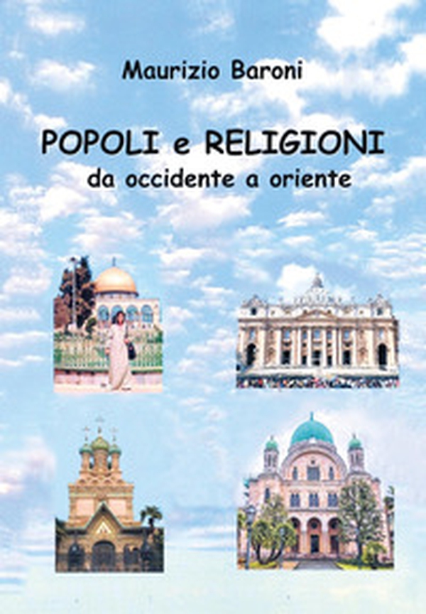 Popoli e religioni da occidente a oriente - Librerie.coop Popoli e religioni da occidente a oriente - Librerie.coop