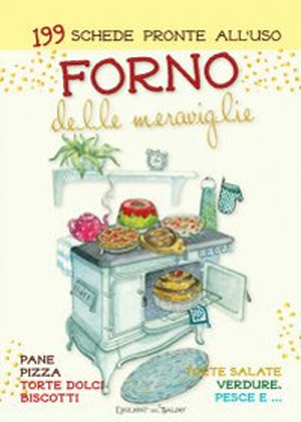 Forno delle meraviglie. 199 schede pronte all'uso. Pane, pizza, torte dolci, biscotti, torte salate, verdure, pesce e... - Librerie.coop Forno delle meraviglie. 199 schede pronte all'uso. Pane, pizza, torte dolci, biscotti, torte salate, verdure, pesce e... - Librerie.coop