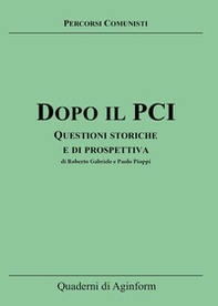 Dopo il PCI. Questioni storiche e di prospettiva - Librerie.coop