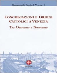 Congregazioni e ordini cattolici a Venezia tra Ottocento e Novecento - Librerie.coop
