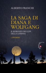 Inverno. La saga di Diana e Wolfgang. Il romanzo dei lupi della Lessinia - Librerie.coop