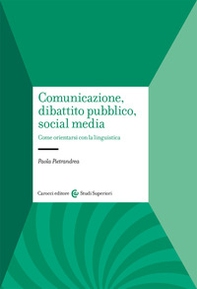 Comunicazione, dibattito pubblico, social media. Come orientarsi con la linguistica - Librerie.coop