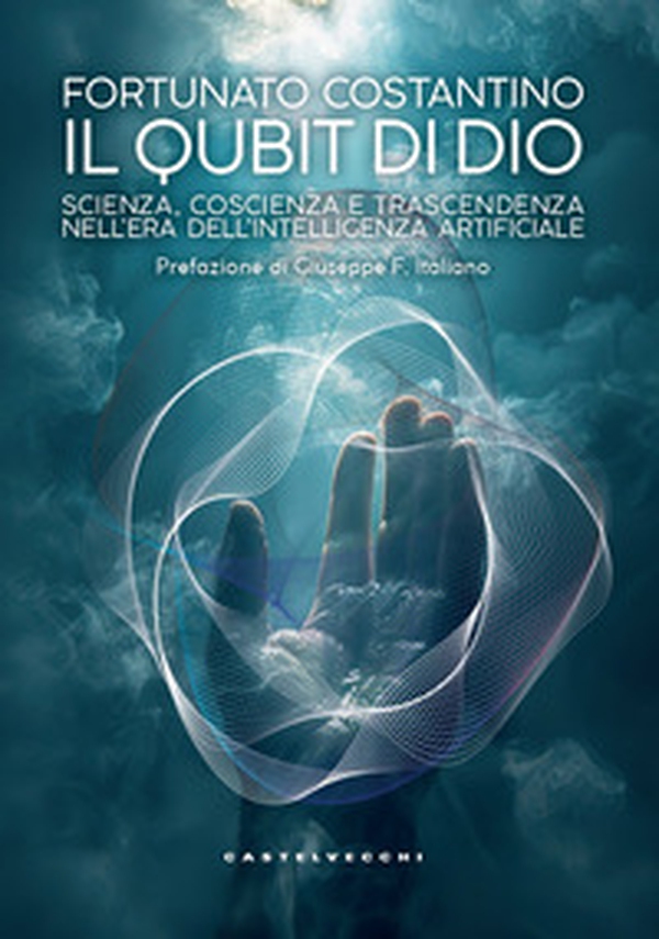 Il qubit di Dio. Scienza, coscienza e trascendenza - Librerie.coop Il qubit di Dio. Scienza, coscienza e trascendenza - Librerie.coop
