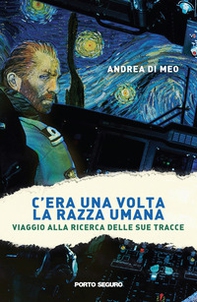 C'era una volta la razza umana. Viaggio alla ricerca delle sue tracce - Librerie.coop