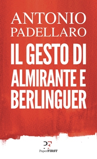 Il gesto di Almirante e Berlinguer - Librerie.coop Il gesto di Almirante e Berlinguer - Librerie.coop