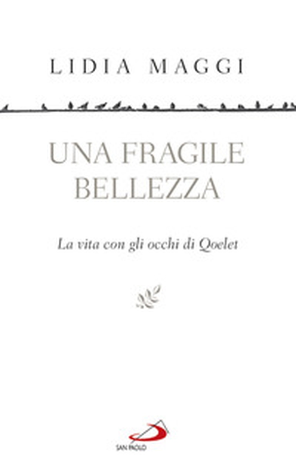 Una fragile bellezza. La vita con gli occhi di Qoelet - Librerie.coop Una fragile bellezza. La vita con gli occhi di Qoelet - Librerie.coop
