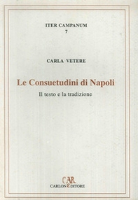 Le consuetudini di Napoli. Il testo e la tradizione - Librerie.coop