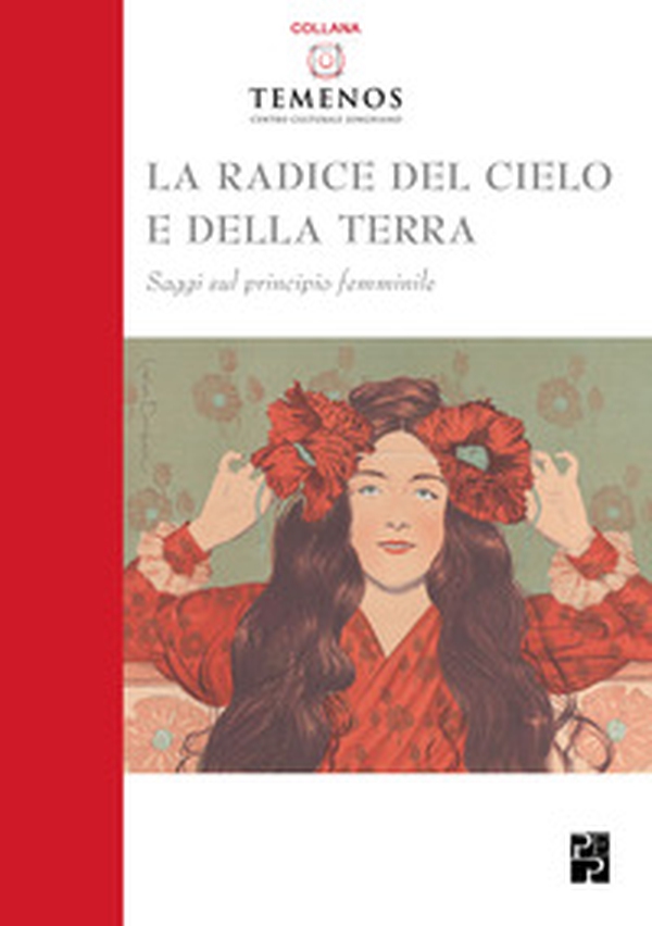 La radice del cielo e della terra. Saggi sul principio femminile - Librerie.coop La radice del cielo e della terra. Saggi sul principio femminile - Librerie.coop