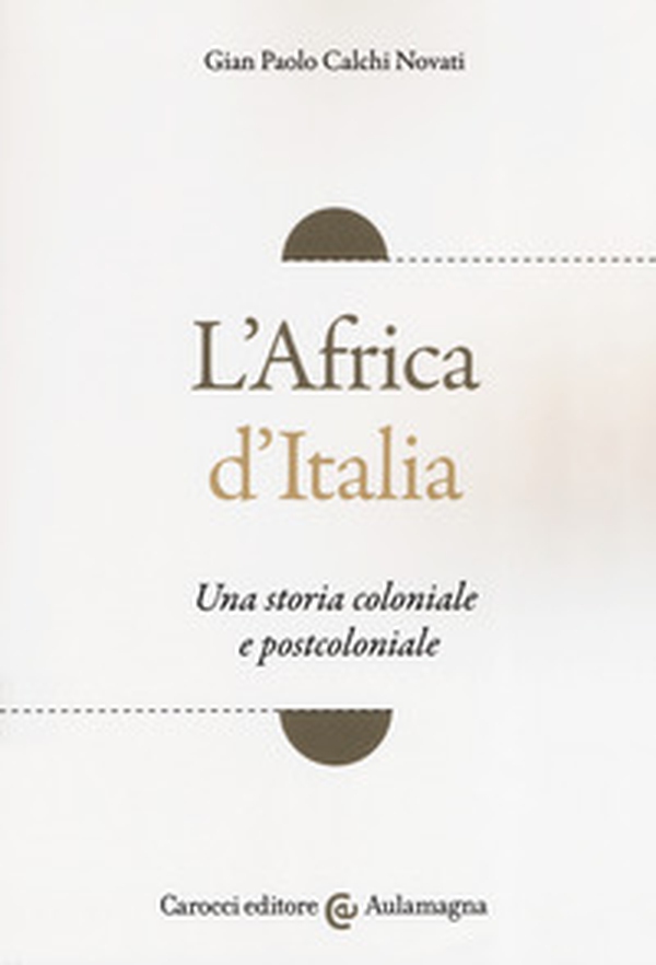 L'Africa d'Italia. Una storia coloniale e postcoloniale - Librerie.coop L'Africa d'Italia. Una storia coloniale e postcoloniale - Librerie.coop