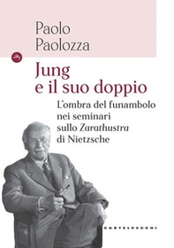 Jung e il suo doppio. L'ombra del funambolo nei seminari sullo Zarathustra di Nietzsche - Librerie.coop Jung e il suo doppio. L'ombra del funambolo nei seminari sullo Zarathustra di Nietzsche - Librerie.coop