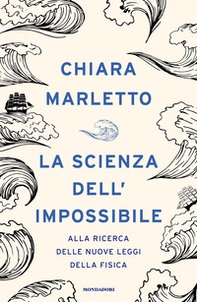 La scienza dell'impossibile. Alla ricerca delle nuove leggi della fisica - Librerie.coop
