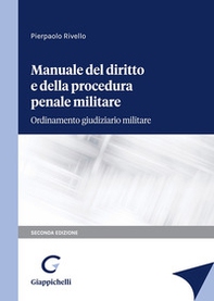 Manuale del diritto e della procedura penale militare. Ordinamento giudiziario militare - Librerie.coop