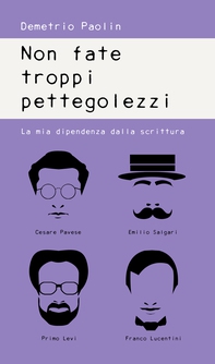 Non fate troppi pettegolezzi- La mia dipendenza dalla scrittura - Librerie.coop