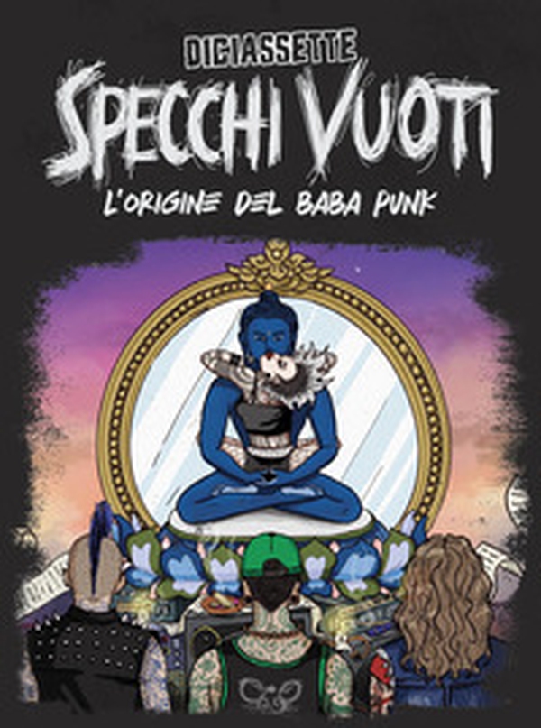 Specchi vuoti. L'origine del baba punk - Librerie.coop Specchi vuoti. L'origine del baba punk - Librerie.coop
