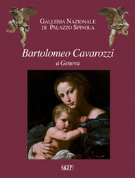 Bartolomeo Cavarozzi a Genova. Catalogo della mostra (Milano, 6 dicembre 2017-8 aprile 2018) - Librerie.coop