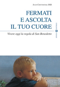 Fermati e ascolta il tuo cuore. Vivere oggi la Regola di san Benedetto - Librerie.coop Fermati e ascolta il tuo cuore. Vivere oggi la Regola di san Benedetto - Librerie.coop