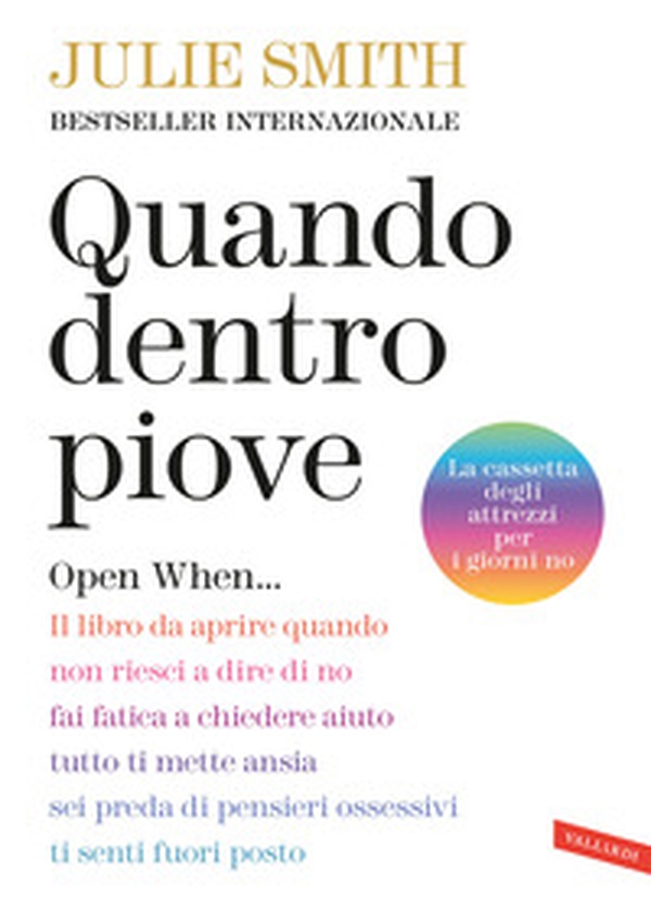 Quando dentro piove. Open When... Il libro da aprire quando non riesci a dire di no, fai fatica a chiedere aiuto, tutto ti mette ansia, sei preda di pensieri ossessivi, ti senti fuori posto - Librerie.coop Quando dentro piove. Open When... Il libro da aprire quando non riesci a dire di no, fai fatica a chiedere aiuto, tutto ti mette ansia, sei preda di pensieri ossessivi, ti senti fuori posto - Librerie.coop