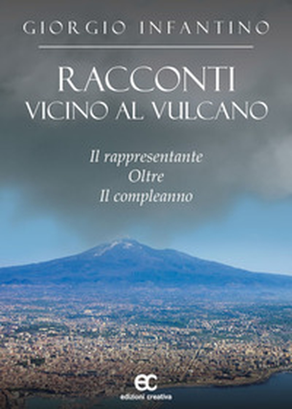 Racconti vicino al vulcano. Il rappresentante oltre il compleanno - Librerie.coop Racconti vicino al vulcano. Il rappresentante oltre il compleanno - Librerie.coop