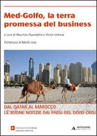 Med-Golfo, la terra promessa del business. Dal Qatar al Marocco le buone notizie dai paesi del dopo crisi - Librerie.coop