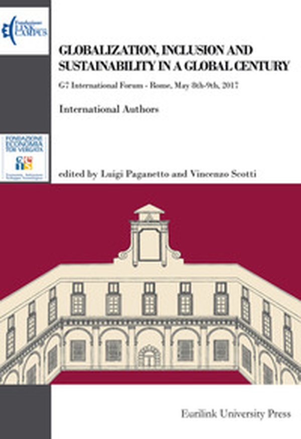 Globalization, inclusion and sustainability in a global century. G7 International Forum (Rome, May 8th-9th, 2017) - Librerie.coop Globalization, inclusion and sustainability in a global century. G7 International Forum (Rome, May 8th-9th, 2017) - Librerie.coop