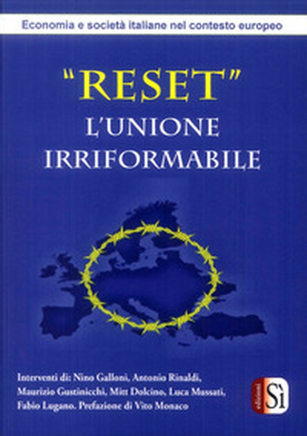 Reset. L'Unione Irriformabile. Economia e società italiane nel contesto europeo - Librerie.coop Reset. L'Unione Irriformabile. Economia e società italiane nel contesto europeo - Librerie.coop