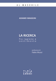La ricerca. Fra ragione e sentimento - Librerie.coop