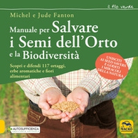 Manuale per salvare i semi dell'orto e la biodiversità. Scopri e difendi 117 ortaggi, erbe aromatiche e fiori alimentari - Librerie.coop