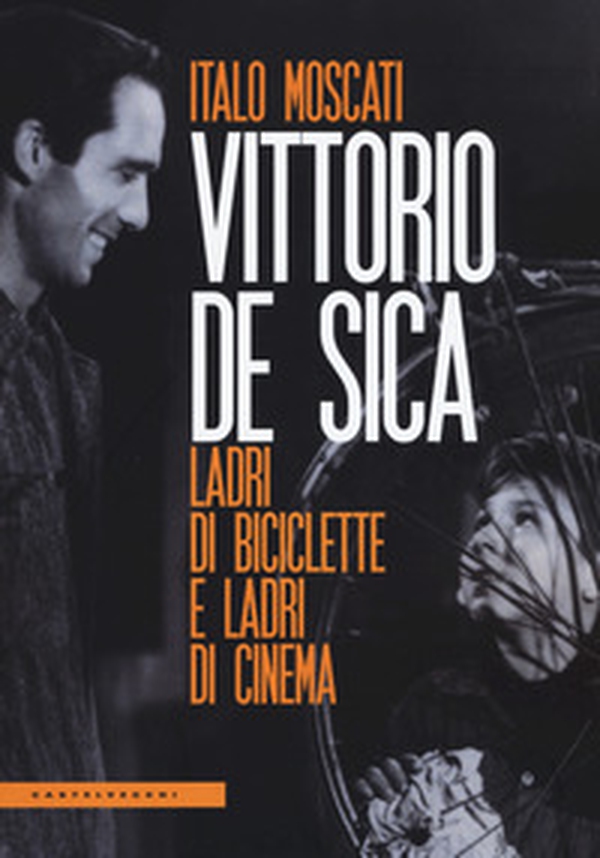 Vittorio De Sica. Ladri di biciclette e ladri di cinema - Librerie.coop Vittorio De Sica. Ladri di biciclette e ladri di cinema - Librerie.coop